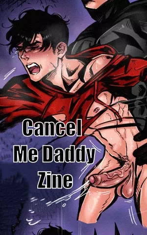 Yaoi porn comics Batman – Cancel Me Daddy Zine. Pairing: Bruce & Jason
